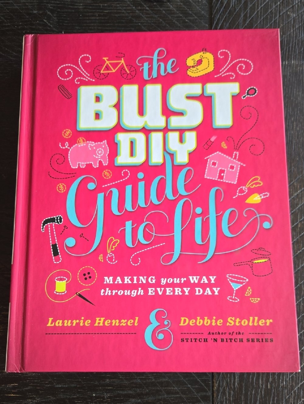 BUST DIY Guide to Life Beauty Health Food And Craft Projects Hardcover Book